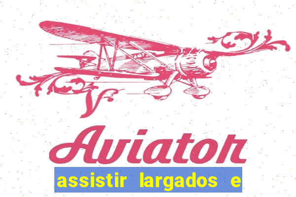 assistir largados e pelados a tribo